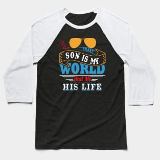 My smart son is my world and me his life Baseball T-Shirt